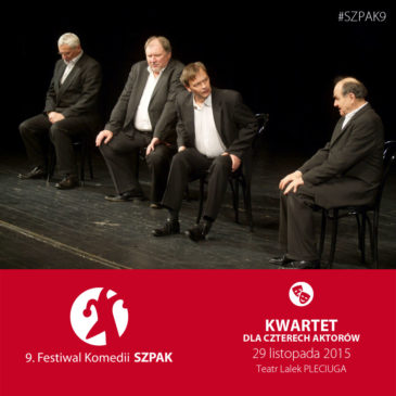 Kwartet dla czterech aktorów – spektakl finałowy SZPAKa!